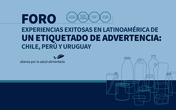 Ilustración con la leyenda foro Experiencias exitosas en Latinoamérica de un etiquetado de advertencia: Chile, Perú y Uruguay