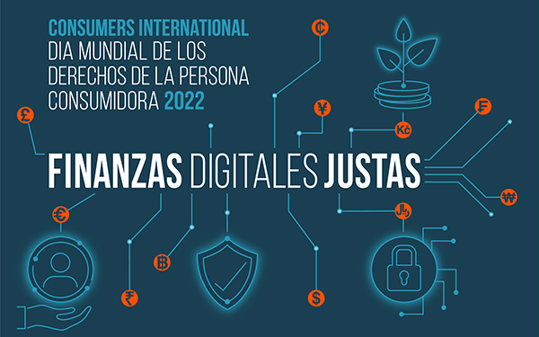 En el marco del Día Mundial de los Derechos del Consumidor dedicado internacionalmente  a las finanzas digitales justas