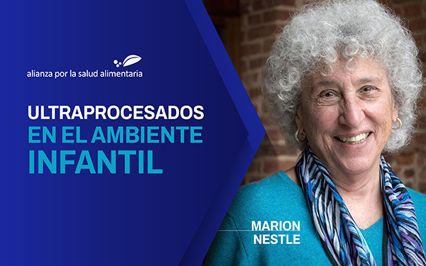 Banner con imagen de Marion Nestle y la leyenda Conversando con Marion Nestle. Ultraprocesados en el ambiente infantil