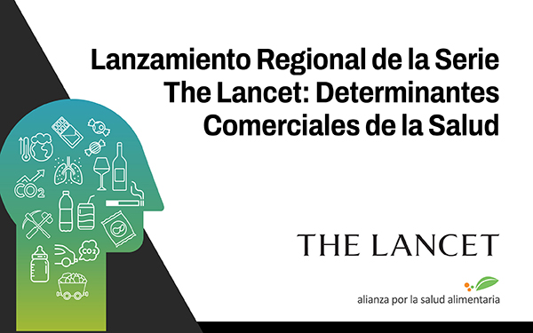 Banner con ilustración respectiva y la leyenda Lanzamiento regional de la serie The Lancet: Determinantes comerciales de la salud